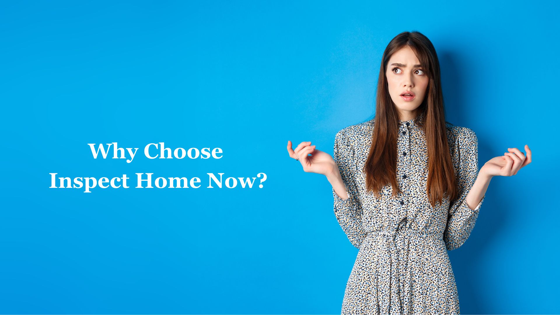 Why Choose Inspect Home Now